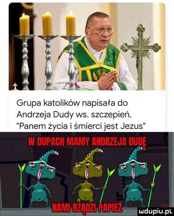 grupa katolików napisała do andrzeja dudy ws. szczepień. panem życia i śmierci jest jezus z. a. abakankami l