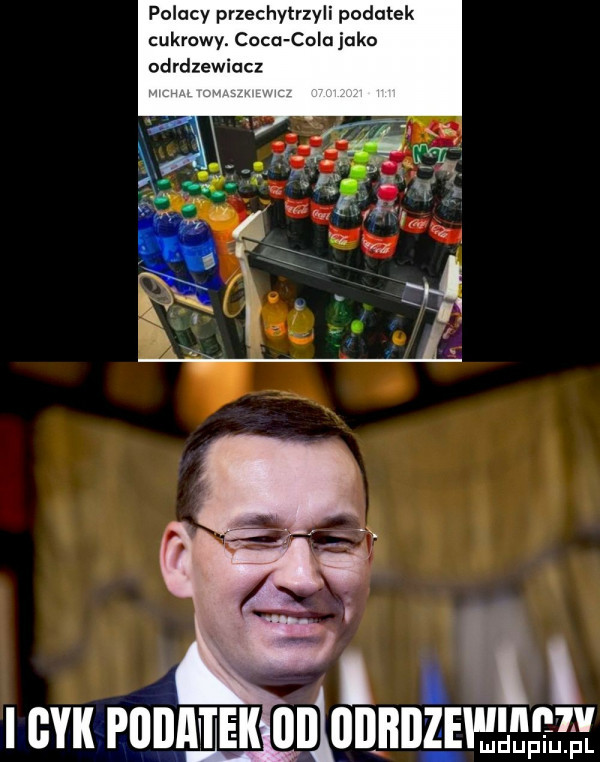 polacy przechytrzyli podatek cukrowy. caca cola juko odrdzewiacz i i byk podatek ibl bąbiizew