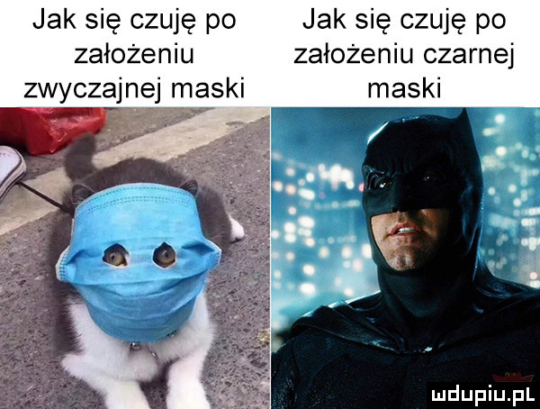 jak się czuję po jak się czuję po założeniu założeniu czarnej zwyczajnej maski maski