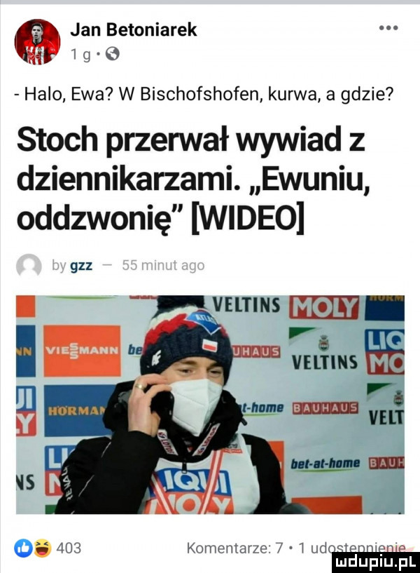 jan betoniarek   g   halo ewa w bischofshofen kurwa a gdzie stoch przegnał wywiad z dziennikarzami. ewuniu oddzwonię wideo gaz varius