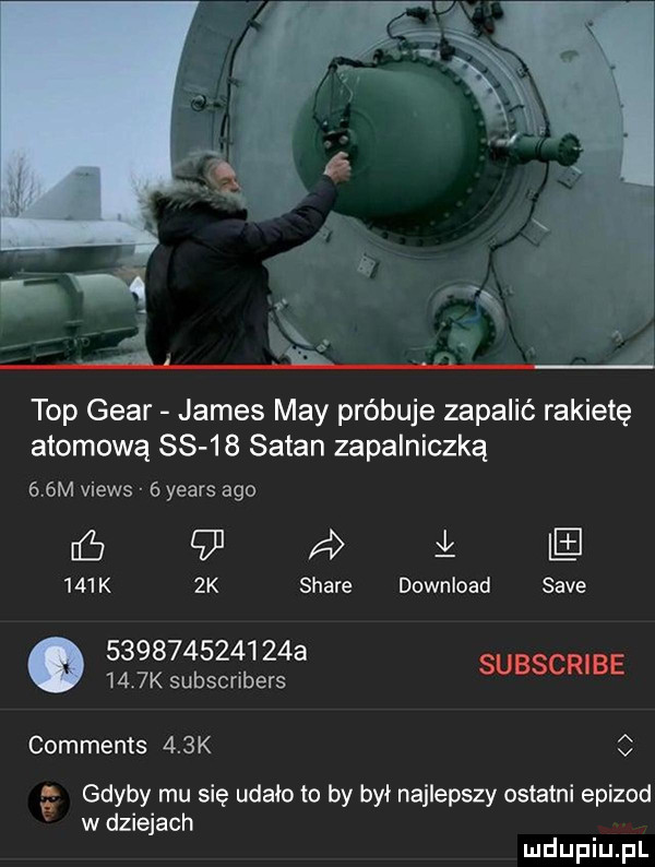 top goar james may próbuje zapalić rakietę atomową ss    sagan zapalniczką   m views  yeats ago     l     k zk stare download sade              a     k subscribers subscribe comments    k q gdyby mu się udalo to by był najlepszy ostatni epizod w dziejach