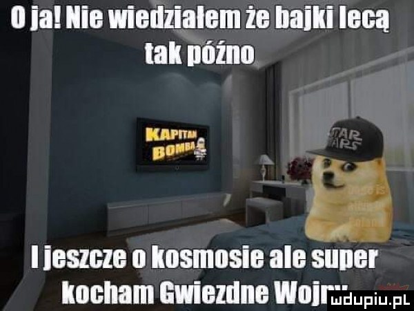 ll ia ilie wiedzialem że haiki lecą i ieszcze o osmosis ale sulle kocham gwiezdne wairaaupw i