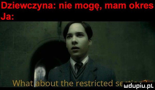 dziewczyna nie mogę mam okres ja s. i whatgout tee restricted smaga teł