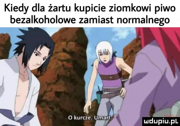 kiedy dla żartu kupicie ziomkowi piwo bezalkoholowe zamiast normalnego