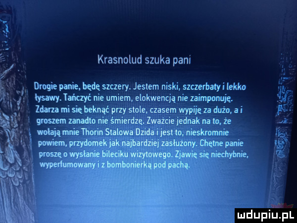 krasnolud szuka pani drogie panie. będę szczery. jestem niski. szczerbaty lekko łysa ryk iańayt nie umiem elukwenq ą zaimponuję. ldafzi mi sięheknąt ua duża ai