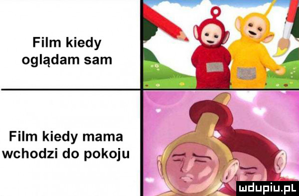 film kiedy oglądam sam film kiedy mama wchodzi do pokoju