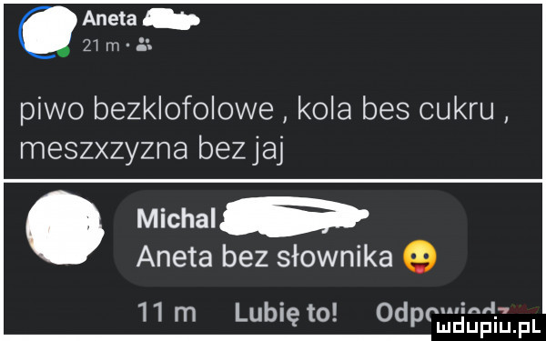 aneta    m l piwo bezklofolowe kola bes cukru meszxzyzna bezjaj. michale aneta bez słownika   m lunięto odchśgśiefl