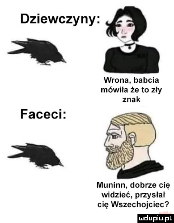 dziewczyny a a. wrona babcia mówiła że to zły znak muninn dobrze cię widzieć przysłał cię wszechojciec ludu iu. l