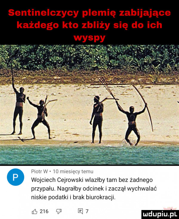 pm w w mmmm mu wojciech cejrowski wlazłby tam bez zadnego przypalu. nagrałby odciek zaczął wychla ac mskwe podatkw brak blurokracjlv   w ę