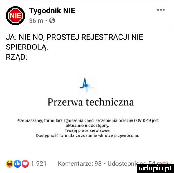 tygodnik nie    m   ja nie no prostej rejestracji nie spierdolą. rząd a przerwa techniczna przepraszamy formularz zgloszenia ciem szczepienia pnecrw comb    jest aktualnie niedostępny. trwają piane selwlsowe. dostępność ram neru zostanie wkmue przywmmna.         komentarze.    udostępmu a. mduplu pl
