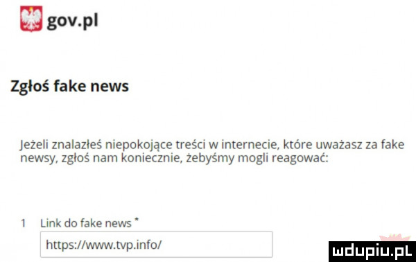 cg gw pl zgłoś fake news jezeh znalazłeś niepokojące mesa w internecie które uwazasz ze fake newsy zgłoś nam koniecznie. żebyśmy mogli reagować   lak do fake news https www tvp nkol luduplu