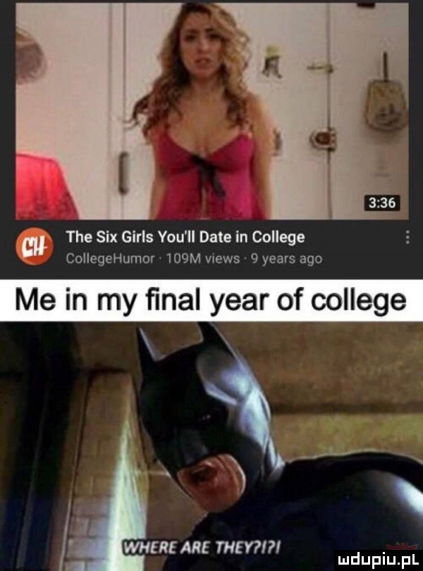 w tee sax girls y-u ll date in college collegehumor    m views   yeats ago me in my ﬁnal year of college ak n. whereare they. mduplu pl