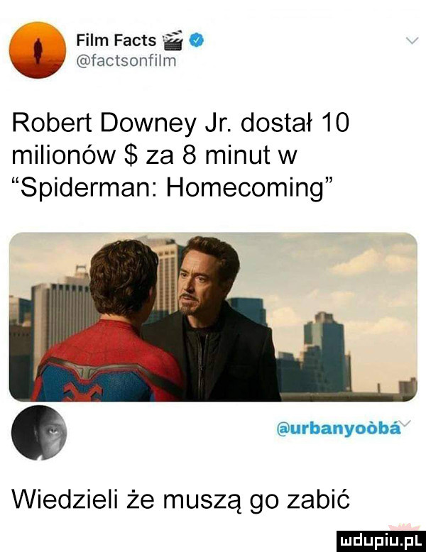 film facts   o factsoanm robert downey jr. dostał    milionów za   minut w spiderman homecoming q urbanyoébé wiedzieli że muszą go zabić