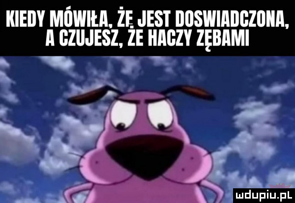 kiedy mi iweta. że. jest nuswmnczuun a gziijesz. z unczv zębami v