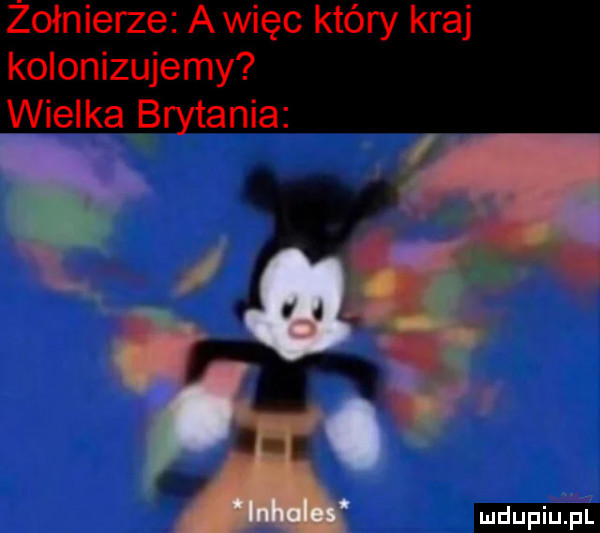 żołnierze awięc który kraj kolonizujemy wielka brytania i