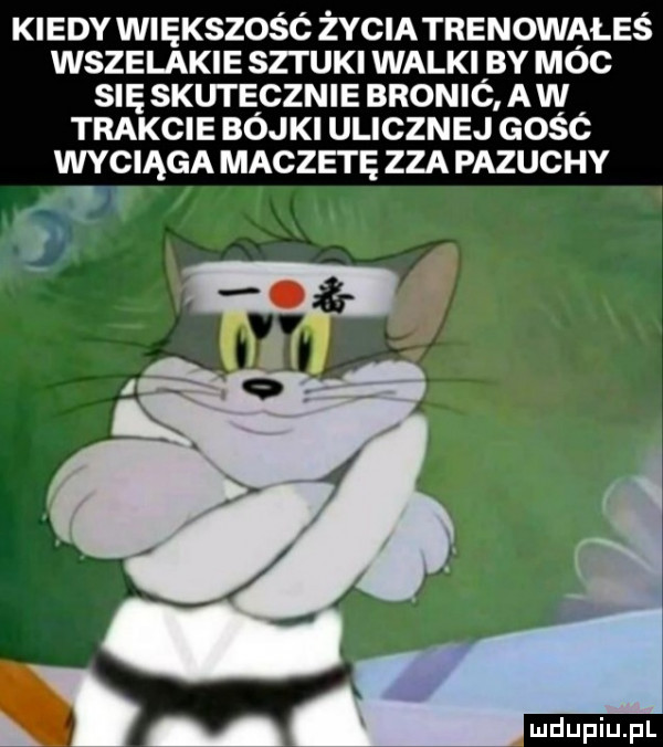 kiedy większość żvcm trenowąleś wszelakie sztuki walki av moc się skutecznie bronić aw trakcie bójki ulicznej gość wyciąga maczetę zza pazuchy ludu iu. l