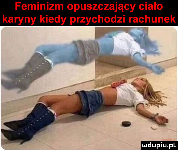 feminizm opuszczający ciało karyny kiedy przychodzi rachunek.    r śr   w. s. ł. q j