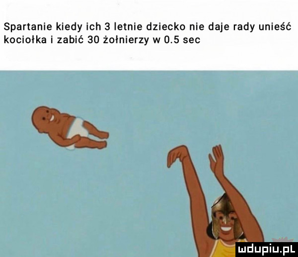 spartanie kiedy ich   letnie dziecko nie daje rady unieść kociołka i zabić    żołnierzy w     sec x iu dupiupl
