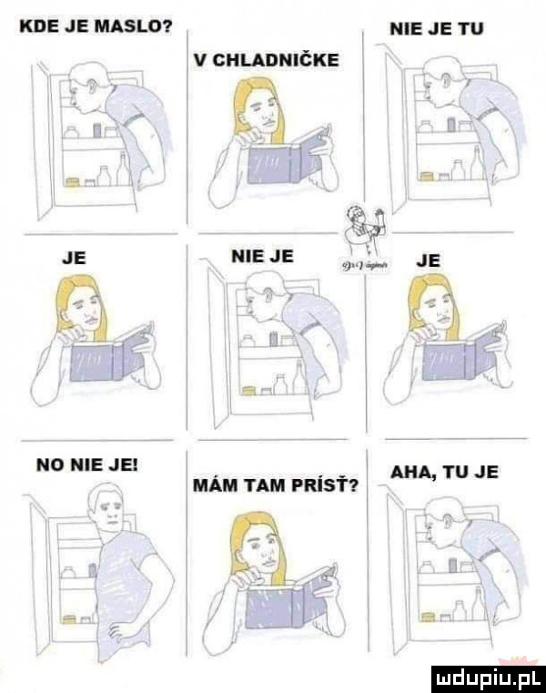 kde je masło nie je ru v chunniéke lu nonieje. aha tuje mam tam plis i   l w