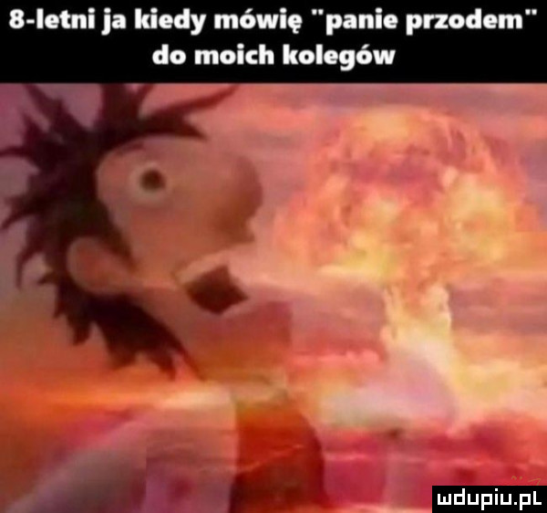 istni ia kiedy mówię pani. przodowi do moich kolegów