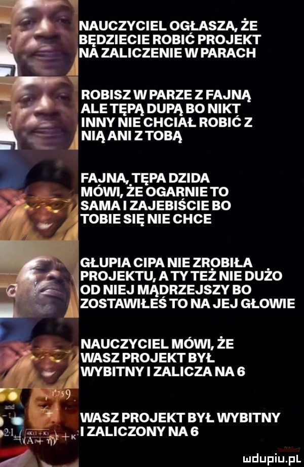 v a nauczyciel ogłasza że będziecie robic projekt robisz w parze z fajną ale tępą dupą bo nikt inny nie chciał robic z nią ani z tobą fajna tępa dzida mówi że ogaęnieto sama zajebiscie ao tobie su nie chce głupia cipa nie zrobila projektu atv też nie duzo. oo niej maprzejszv bo azostawiles t  na jej głowie   nauczyciel mówi że. wasz projekt był wybitny i zalicza na  wasz projekt był wybitny i zaliczony na   lueiupiu pl