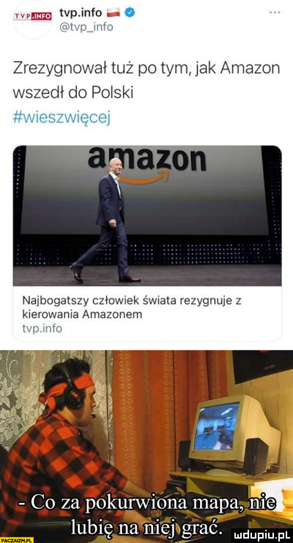 zrezygnował tuż po tym jak amazon wszedł do polski najbogatszy człowiek świata rezygnuje z kierowania amazonem tvp iato co za pokurwiona mapa mile lubię na niej grać