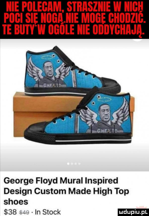 hme polecam. strasznie w hugh poci się holmie miige ghoijzib. ie buty w mole nie oddyghną. george floyd mural inspired design cistom made hugh top shoes    u in stock