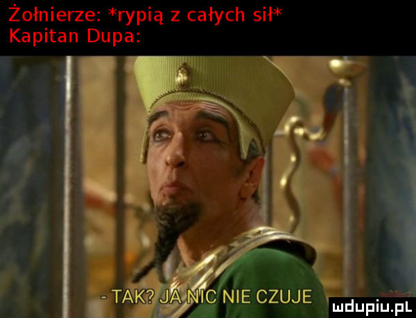 żołnierze rypią z całych sil kapitan dupa ii bhp c nie czuje mdupiuél