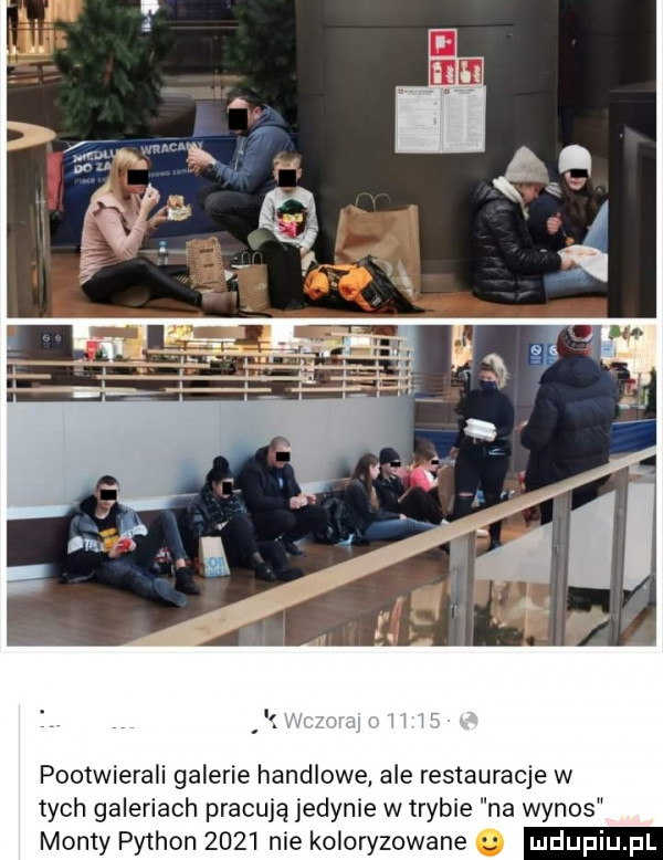 pootwierali galerie handlowe ale restauracje w tych galeriach pracują jedynie w trybie na wynos manty python      nie koloryzowane