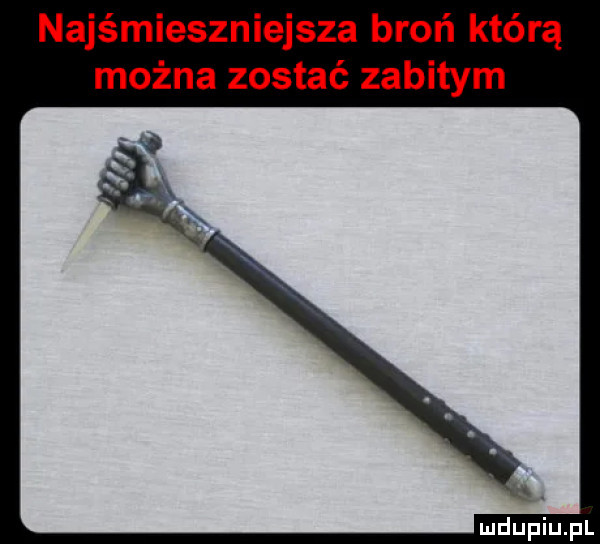 najśmieszniejsza broń którą można zostać zabitym