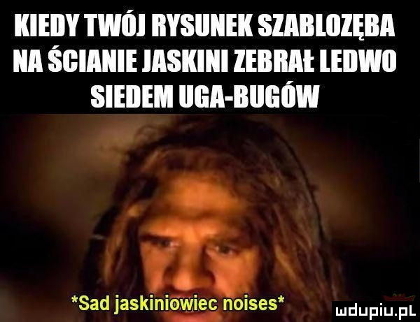 kieiiy i will rysunek szablillęba ica śgiaiiie iaskiiii lebilai leiiwli siekiem illia biegi iw. sad jaskiniéﬁvjiec noises udupiu pl