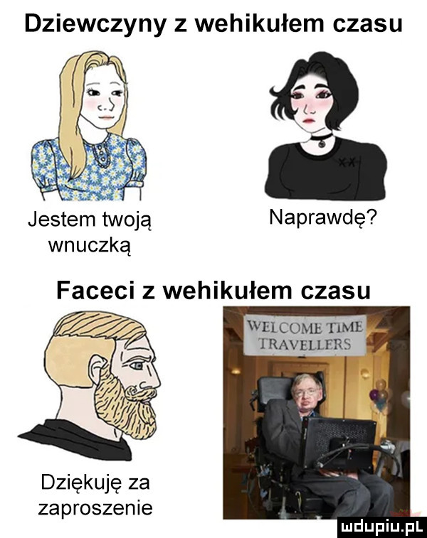 dziewczyny z wehikułem czasu jestem twoją naprawdę wnuczką faceci z wehikułem czasu welcome time. mvnums dziękuję za zaproszenie