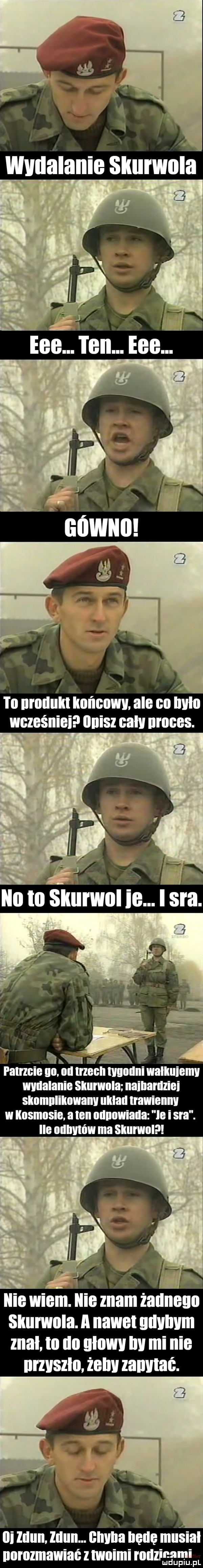 to monolit końeowv. ale eo milo weześniei iinisz eałii nroees. x n to rm  . sra pairzeie oo od trzech tygodni walliuiemu wvualanie skurwola naillaniziei skomnlikowanu uklad trawienny w kosmosie a ten ounowiaoa le i sra. ile olinvlńw ma slurwol nie wiem. nie mam żadnego skurwola. a nawet gdybym znal. io ilo glowy ilii mi nie nrzvszlo. żellil zaniilae. abakankami  i lllllll lllllll. chwila bede musial narozmawiać moimi łodziami p u pl