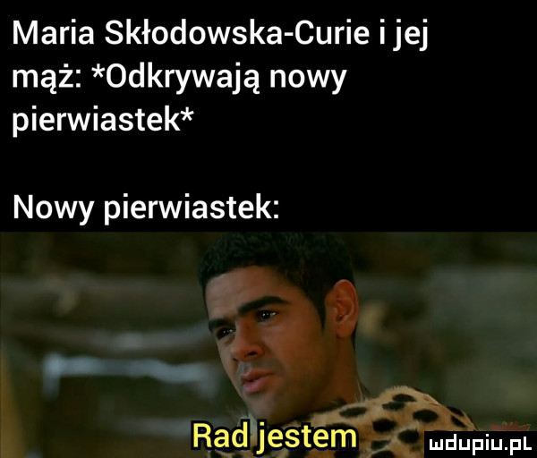 maria skłodowska curie ijej mąż odkrywają nowy pierwiastek nowy pierwiastek rad jestem mdupqul