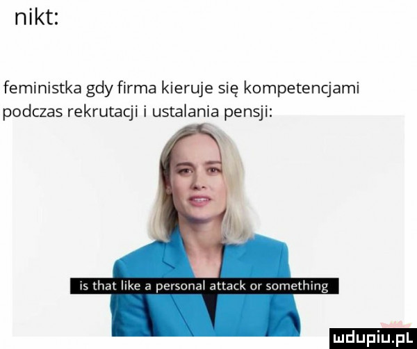 nikt feministka gdy firma kieruje się kompetencjami podczas rekrutacji i ustalania pensji ir um hk p