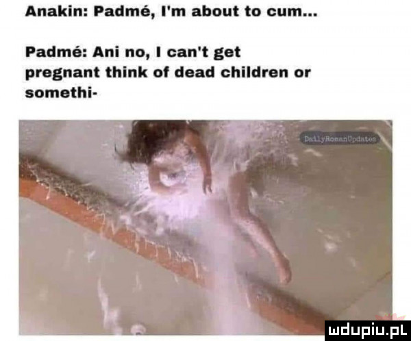 anakin p dmé i abort to cum. padmé ani no i cen t got pregnant think of diad ehlldren or somethi