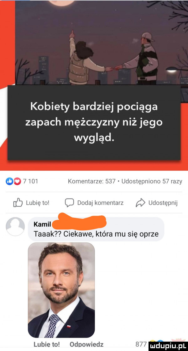 kobiety bardziej pociąga zapach mężczyzny niż jego wygląd.        komentarzy     udoslepmonn    razy lab lubięlo dodaj komemalz udoslępw kamil taaak ciekawe która mu się oprze lubie to odpowiedz