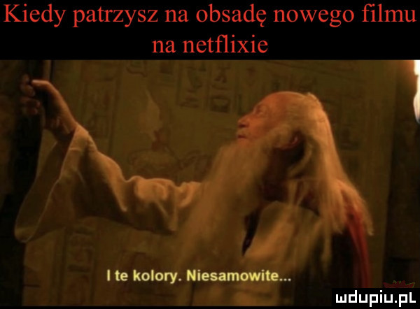 kiedy patrzysz na obsadę nowego ﬁlmu na netﬂixie