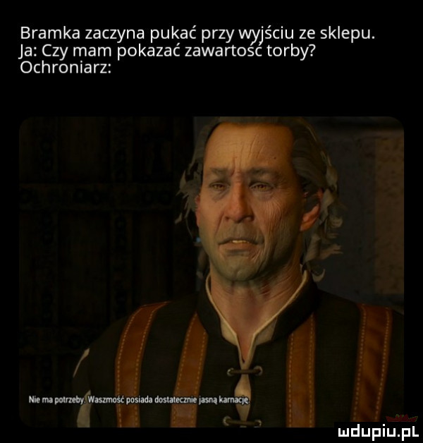 bramka zaczyna pukać przy wyjściu ze sklepu. ja czy mam pokazać zawartosc torby ochroniarz ft mśupihpl. unią ę i
