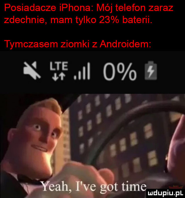 posiadacze iphona mój telefon zaraz zdechnie mam tylko    baterii. tymczasem ziomki z androidem lab ibl     . deupiupl