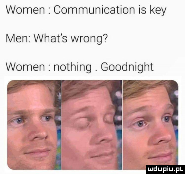wojen communication is kły men wiat s wrong wojen nothing. goodnight