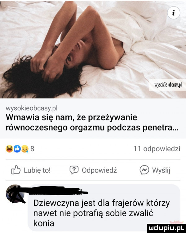 wysoki iluxnl wysokieobcasy pl wmawia się nam ze przeżywanie równoczesnego orgazmu podczas penetra. o.      odpowiedzi    lunięto odpowiedź wyślij. dziewczyna jest dla frajerów którzy nawet nie potrafią sobie zwalić koma