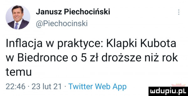janusz piechociński piechocinski inﬂacja w praktyce klapki kubota w biedronce o   zł droższe niż rok temu          lut    twitter web aap