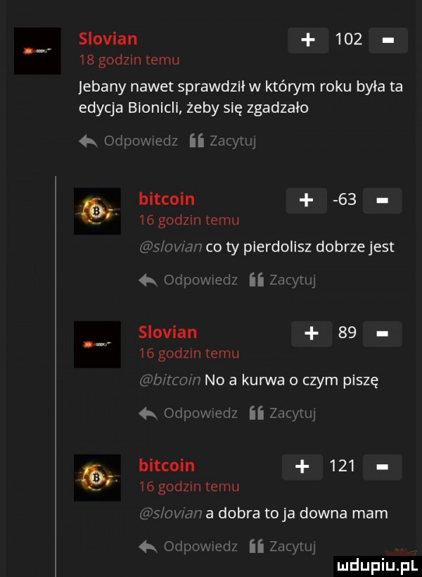 slovlan        godzin emu jebany nawet sprawdziłw którym roku była ta edycja blonicll żeby się zgadzało  . ou wow ii bitcoin       godom temu win um co ty pierdolisz dobrzejest   jawnwuzz ii z slovlan       godom emu mn no a kurwa o czym piszę   jmmchux ii ziu ly bitcoin       godz n temu wiman a dobra toja downa mam ii   mm   oh w