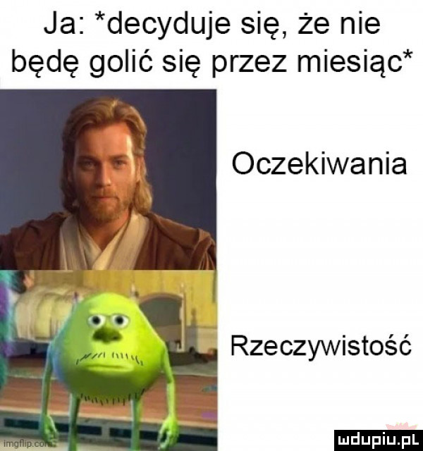 ja decyduje się że nie będę golić się przez miesiąc oczekiwania rzeczywistość ludu iu. l