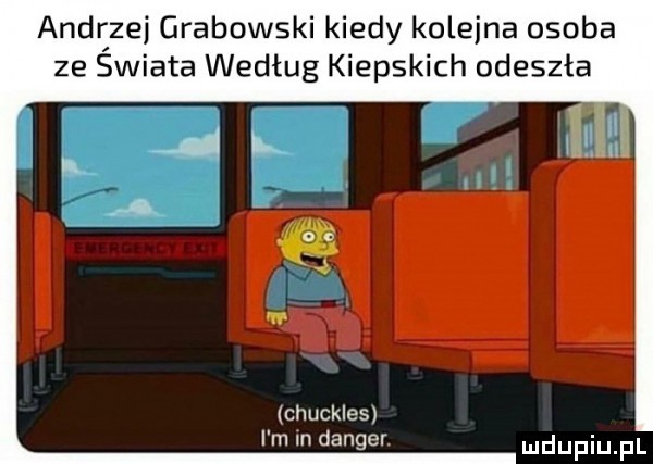 andizze grabowski kiedy kolejna osoba ze swiata według kiepskich odeszła chuckles i m m danser