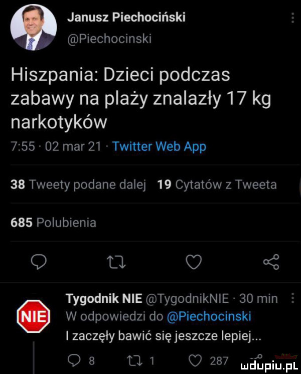 janusz piechociński plechocmski hiszpania dzieci podczas zabawy na plaży znalazły    kg narkotyków         mar    twitter web aap    tweety podane dale    cytatów z twee a     polubienia q b   ż tygodnik nie tygodniknle    min w odpowiedzi do piechocinski zaczęły bawić się jeszcze lepiej. q   a w o     mﬂﬁpiupl