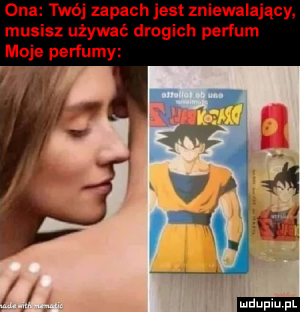 ona twój zapach jest zniewalający musisz używać drogich perfum moje perfumy ludu iu. l