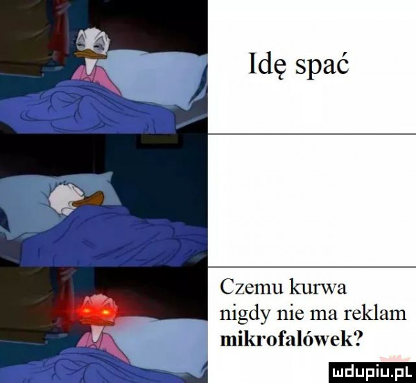 czemu kurwa nigdy nie ma reklam mikrofalówek ludu iu. l
