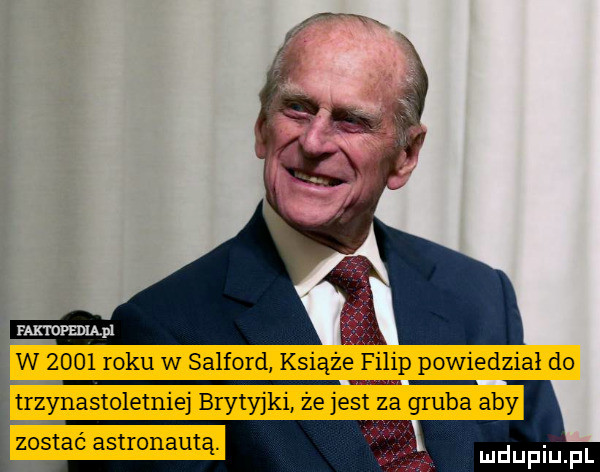 w      roku w salford kpią fili powiedział do ltrzynastoletniej bryty st za gruba aby zostać astronautą